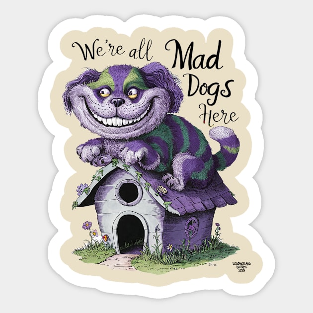 We're all mad dogs here Sticker by Dizgraceland